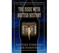 Gleb Nosovskiy Anatoly Fomenko The Issue with British History (Tascabile)