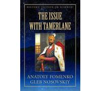 Gleb Nosovskiy Anatoly Fomenko The Issue with Tamerlane (Tascabile)