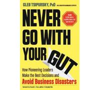 Gleb Tsipursky Never Go with Your Gut (Tascabile)