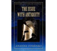 Gleb W Nosovkiy Anatoly T Fomenko The Issue with Antiquity (Tascabile)