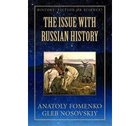Gleb W Nosovskiy Anatoly T Fomenko The Issue with Russian History (Tascabile)