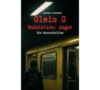 Gleis 0 - Endstation: Angst: Ein Berlin-Horrorthriller, der unter die Haut geht