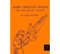 Glen Baxter Almost Completely Baxter (Copertina rigida)