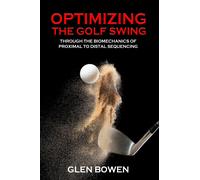 Glen Bowen Optimizing the Golf Swing (Copertina rigida)