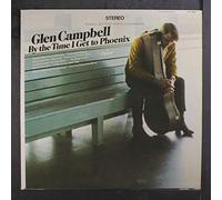 GLEN CAMPBELL - by the time i get to phoenix