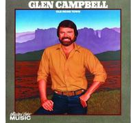 Glen Campbell - Old Home Town by Glen Campbell (2007-12-24)