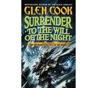 Glen Cook Surrender to the Will of the Night (Tascabile)