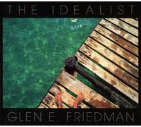 Glen E Friedman The Idealist (Copertina rigida)