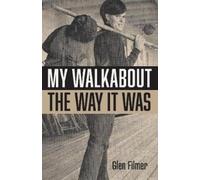 Glen Filmer My Walkabout - The Way It Was (Tascabile)