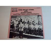 GLEN GRAY & THE CASA LOMA ORCHESTRA - one night stand