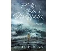 Glen Hirshberg Tell Me When I Disappear (Tascabile)