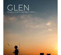 Glen - It Was a Bright Cold Day in April...