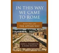 Glen L Thompson Mark Wilson In This Way We Came to Rome (Tascabile)