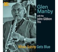 Glen Manby & John Gibbon Trio - When Sunny Gets Blue