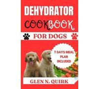 Glen N Quirk Dehydrator Cookbook for Dogs (Tascabile)