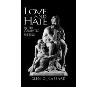 Glen O. Gabbard Love and Hate in the Analytic Setting (Copertina rigida)