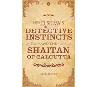 Glen Peters Mrs D'Silva's Detective Instincts and the Shaitan of Cal (Tascabile)