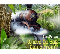 Glen Peters - Where Do You Come From?