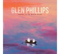 Glen Phillips - There Is So Much Here