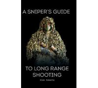 Glen Roberts A Sniper's Guide to Long Range Shooting (Copertina rigida)