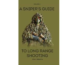 Glen Roberts A Sniper's Guide to Long Range Shooting Volume 2 (Copertina rigida)