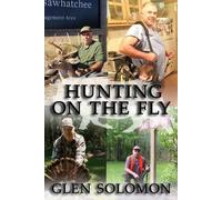 Glen Solomon Hunting on the Fly (Tascabile)