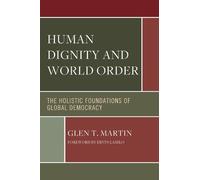 Glen T. Martin Human Dignity and World Order (Tascabile)