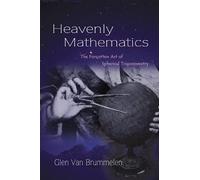 Glen Van Brummelen Heavenly Mathematics (Copertina rigida)