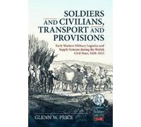 Glen W. Price Soldiers and Civilians, Transport and Provisions (Tascabile)
