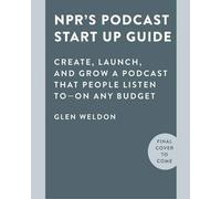 Glen Weldon NPR#s Podcast Startup Guide (Copertina rigida)