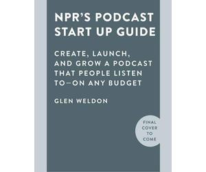 Glen Weldon NPR#s Podcast Startup Guide (Copertina rigida)