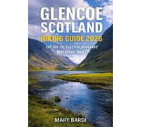 GLENCOE SCOTLAND HIKING GUIDE 2026: Explore the Scottish Highlands’ Best Scenic Trails