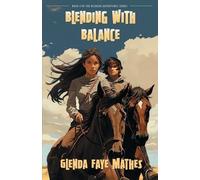 Glenda Faye Mathes Blending with Balance (Tascabile) Blender Adventures