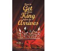 Glenda K Rose Freeman How to Get Your King Before He Arrives (Copertina rigida)