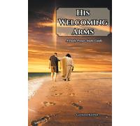 Glenda Keiper His Welcoming Arms: A Daily Prayer Study Guide (Tascabile)