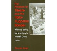 Glenda Sluga The Problem of Trieste and the Italo-Yugoslav Border (Tascabile)