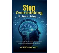 Glenda Wright Stop Overthinking & Start Living (Tascabile)