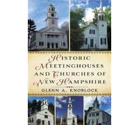 Glenn A. Knoblo Historic Meeting Houses and Churches of New Hampshi (Tascabile)