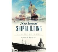 Glenn a Knoblock New England Shipbuilding (Tascabile) Transportation