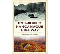 Glenn a Knoblock New Hampshire's Kancamagus Highway (Tascabile) History & Guide