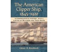 Glenn A. Knoblock The American Clipper Ship, 1845-1920 (Tascabile)