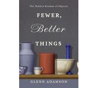 Glenn Adamson Fewer, Better Things (Copertina rigida)