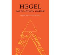 Glenn Alexander Magee Hegel and the Hermetic Tradition (Tascabile)