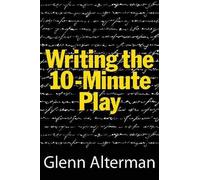 Glenn Alterman Writing the 10-Minute Play (Tascabile) Limelight