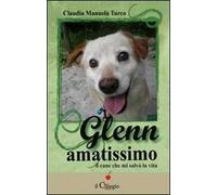 Glenn amatissimo. Il cane che mi salvò la vita