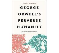 Glenn Burgess George Orwell's Perverse Humanity (Tascabile)