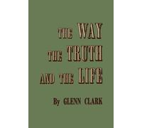 Glenn Clark The Way, the Truth, and the Life (Tascabile)