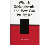 Glenn D. Shean What is Schizophrenia and How Can We Fix It? (Tascabile)