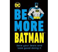 Glenn Dakin Be More Batman (Copertina rigida) Be More