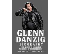 Glenn Danzig Biography: From Misfits to Danzig and the Making of a Dark Rock Icon